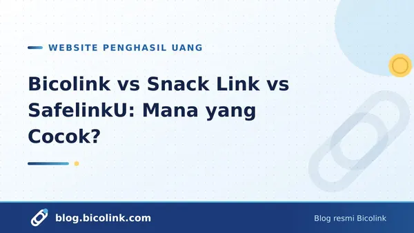 Bicolink vs Snack Link vs SafelinkU: Mana yang Cocok?