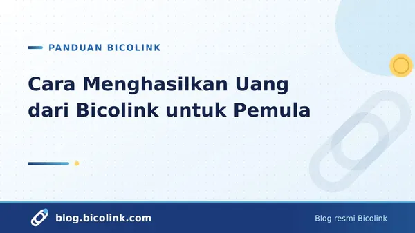 Cara Menghasilkan Uang dari Bicolink untuk Pemula